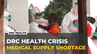 DRC battles Ebola outbreak amid supply shortages and community mistrust