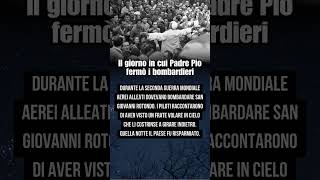 Il giorno in cui Padre Pio FERMÒ i bombardieri in volo (testimonianza vera)