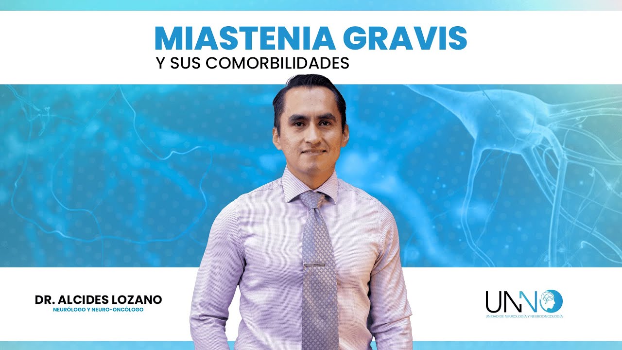 Miastenia Gravis y sus comorbilidades 🧠 con el Dr. Alcides Lozano | UNNO