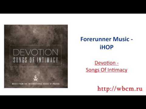 Forerunner Music - iHOP - Devotion - Songs Of Intimacy