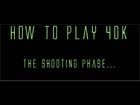 How to play Warhammer 40k 7th edition : The Shooting Phase