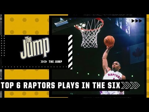 The Top 6 greatest Raptors plays ever in the six | The Jump