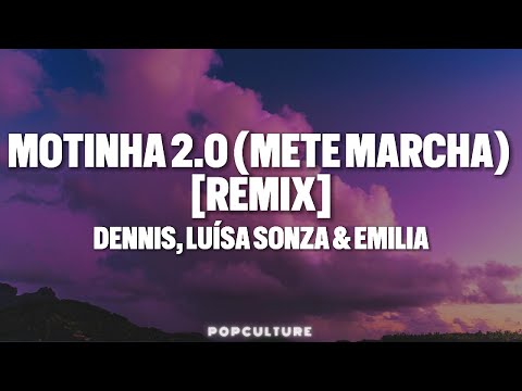 DENNIS, Luísa Sonza, Emilia - MOTINHA 2.0 (Mete Marcha) - Remix (LYRICS)
