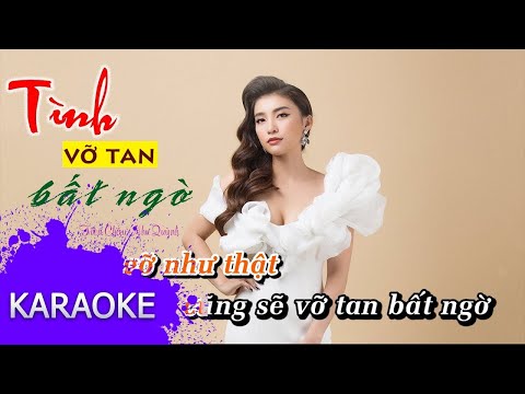 Tiêu Châu Như Quỳnh - Tình Vỡ Tan Bất Ngờ (Tình Là Dây Oan OST) #TVTBN [Karaoke] (Beat Gốc Bè)