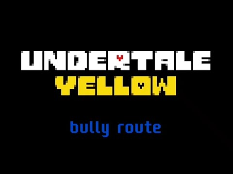 Undertale Yellow "Gun blazing" bully route mix