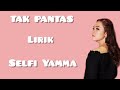 Lirik Lagu "TAK PANTAS", Selfi Yamma. Lirik Lagu "TAK PANTAS", Selfi Yamma.