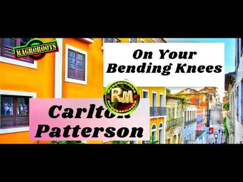 Carlton Patterson   -  On Your Bending Knees