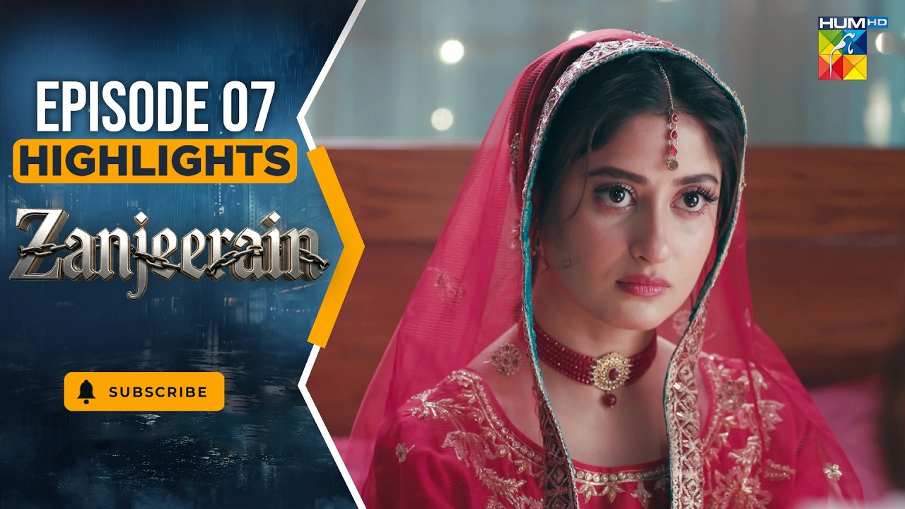 Zanjeerain Episode 07 Highlights - May 2026 | ft. Sajal Aly, Ameer Gilani & Danyal Zafar | HUM TV