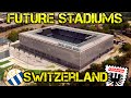 Future Switzerland Stadiums