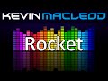 Kevin MacLeod Rocket