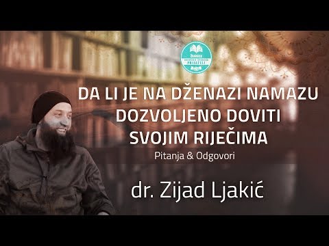 Da li je na dženazi namazu dozvoljeno doviti svojim riječima - dr. Zijad Ljakić