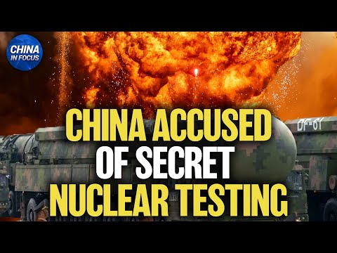 U.S.: China Has Conducted Secret Nuclear Testing | China in Focus
