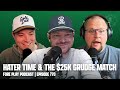 HATER TIME THE 25K GRUDGE MATCH FORE PLAY EPISODE 770