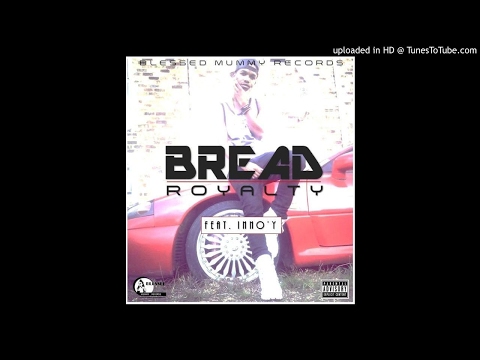 Royalty - Bread (feat. Inno'Y).