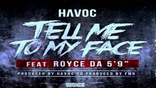 Havoc feat. Royce Da 5'9 - Tell Me To My Face (CDQ)