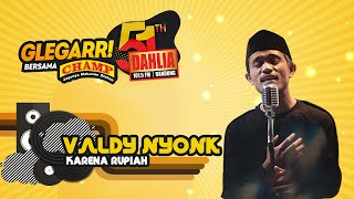 Download lagu VALDY NYONK - KARENA RUPIAH 'LIVE PERFORM' #GLEGAR51THDAHLIA mp3