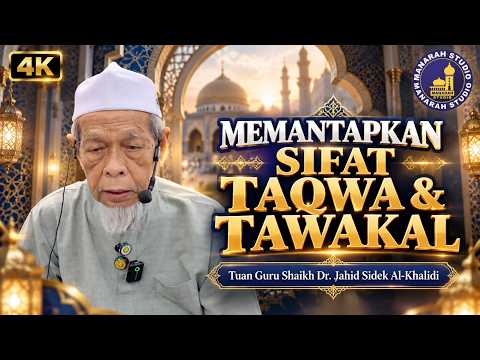 Memantapkan Sifat Taqwa Dan Tawakal - Tuan Guru Shaikh Dr Jahid Sidek Al-Khalidi