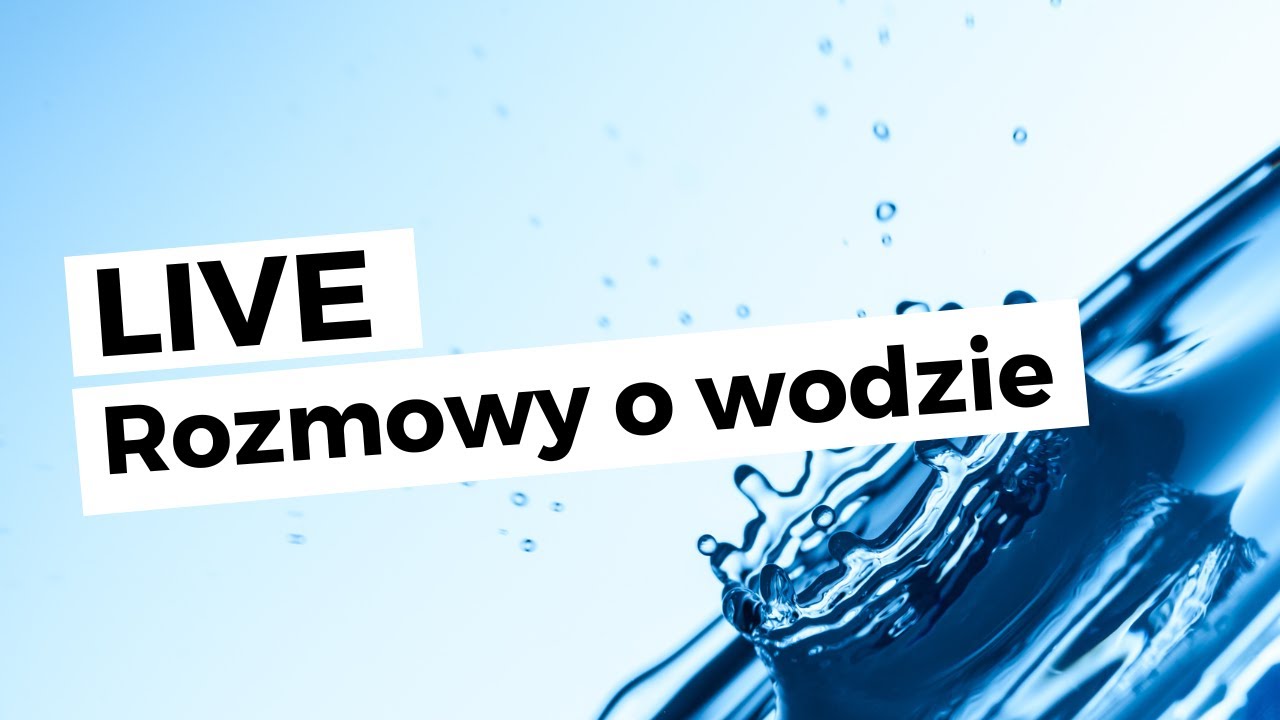 LIVE meeting - Andrzej Kawka and Zdzisław Oszczęda - talks about water
