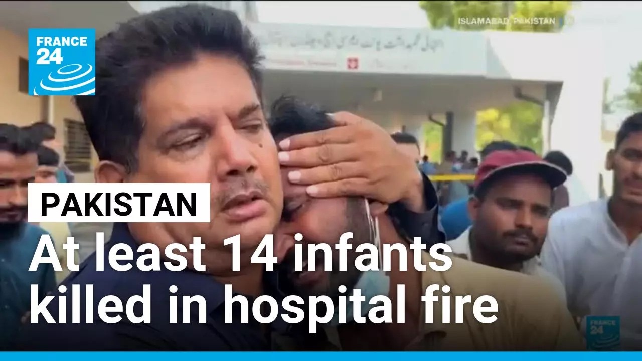 At least 14 infants killed in Islamabad hospital fire • FRANCE 24 English