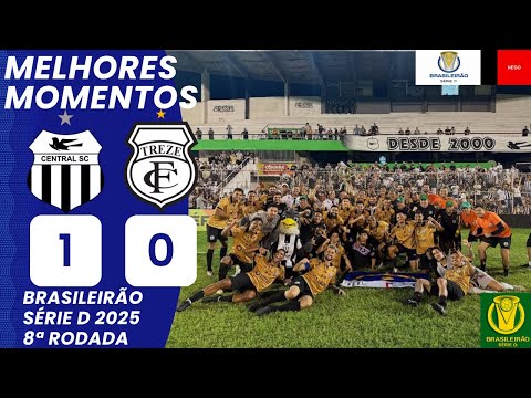 Central vs Treze | Melhores Momentos | 8ª Rodada | Campeonato Brasileiro Série D 2025