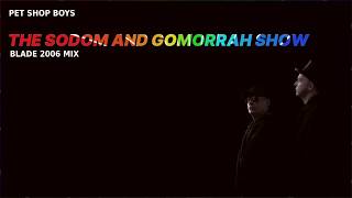 Pet Shop Boys - The Sodom and Gomorrah Show (Blade 2006 Mix)