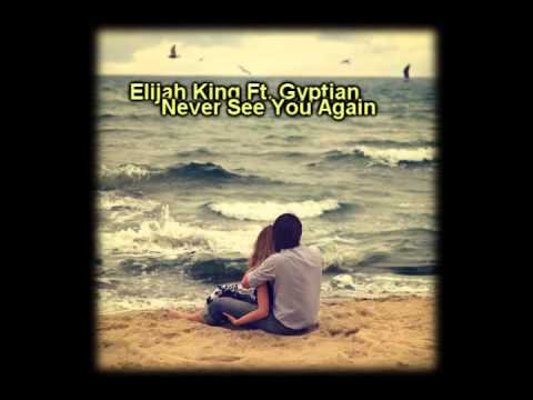 Elijah King Ft. Gyptian - Never See You Again (Lyrics)