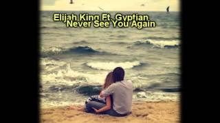 Elijah King Ft. Gyptian - Never See You Again (Lyrics)