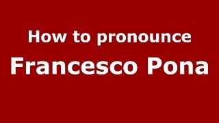 How to pronounce Francesco Pona