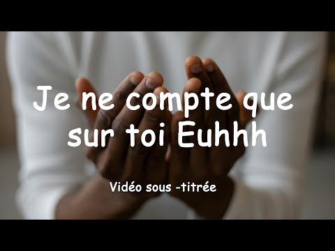 JE NE COMPTE QUE SUR TOI  EUHH