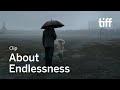 ABOUT ENDLESSNESS Clip TIFF 2019