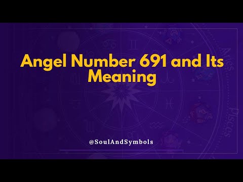 Angel Number 691 and Its Meaning | 691 Meaning 🌟