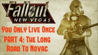 Fallout New Vegas: You Only Live Once - Part 4 - The Long Road to Novac
