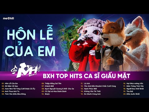 BXH TOP HITS CA SĨ GIẤU MẶT Hay Nhất 2026 - Hôn Lễ Của Em, 50 Năm Về Sau, Xem Như Tôi Từng Cưới...