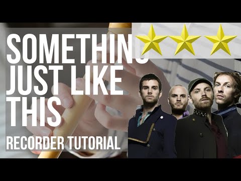 How to play Something Just Like This by The Chainsmokers ft Coldplay on Recorder (Tutorial)
