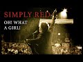 Simply Red - Oh! What A Girl