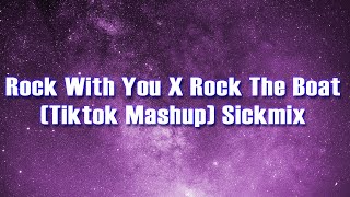 Rock With You X Rock The Boat (Tiktok Mashup) Sickmix