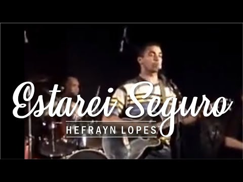 Estarei Seguro - Hefrayn Lopes