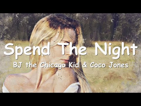 BJ the Chicago Kid & Coco Jones – Spend The Night (Lyrics) 💗♫