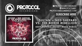 Sultan + Ned Shepard vs. The Boxer Rebellion - Keep Moving (Bobby Rock Remix)