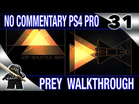 PREY No Commentary Walkthrough - Part 31 (PS4 Pro 1080P) - Shuttle Bay