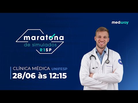 MARATONA DE SIMULADOS R1 SP - CORREÇÃO SIMULADO  UNIFESP CLÍNICA MÉDICA