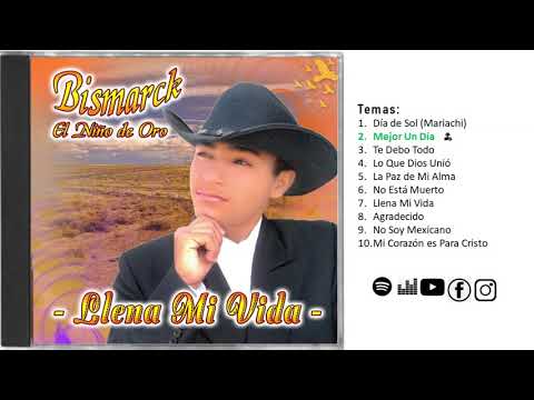 Llena Mi Vida (Álbum Completo) Bismarck El Niño de Oro - Vol. 4 - Año 2010