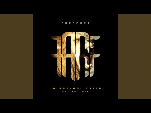 Laisse-moi crier ! (feat. Souldia)