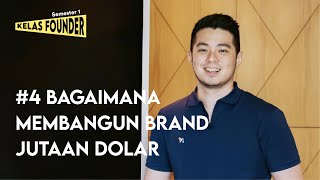 Bagaimana Membangun Brand Jutaan Dolar - Kelas Founder Eps 04 | Bong Chandra