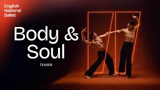 Body &amp; Soul: Teaser Trailer | English National Ballet