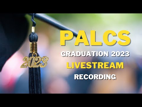PALCS Graduation 2023 - Commencement (Livestream recording)