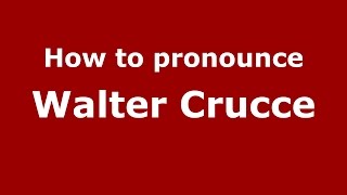How to pronounce Walter Crucce