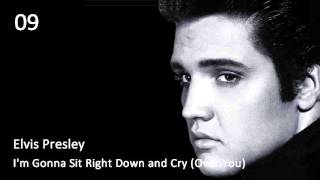 Elvis Presley  - 09   I&#39;m Gonna Sit Right Down and Cry Over You