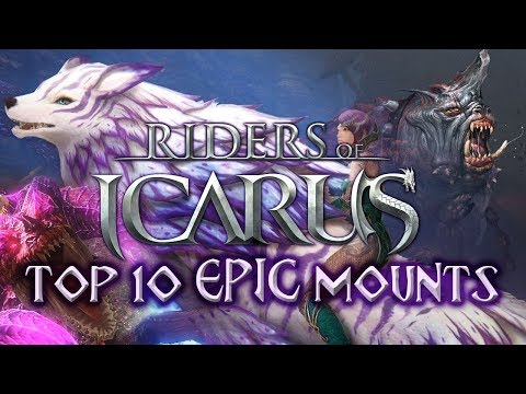 TOP 10 EPIC MOUNTS - RIDERS OF ICARUS