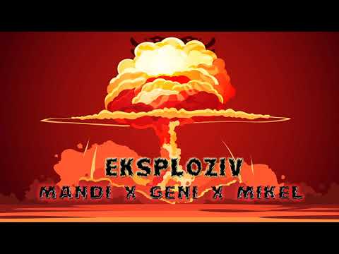 Mandi x Geni x Mikel - Eksploziv